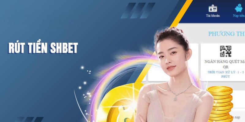 Rút Tiền Shbet - Tận Hưởng Thành Quả Cá Cược Của Chính Mình 2 Giới thiệu giao dịch rút tiền Shbet