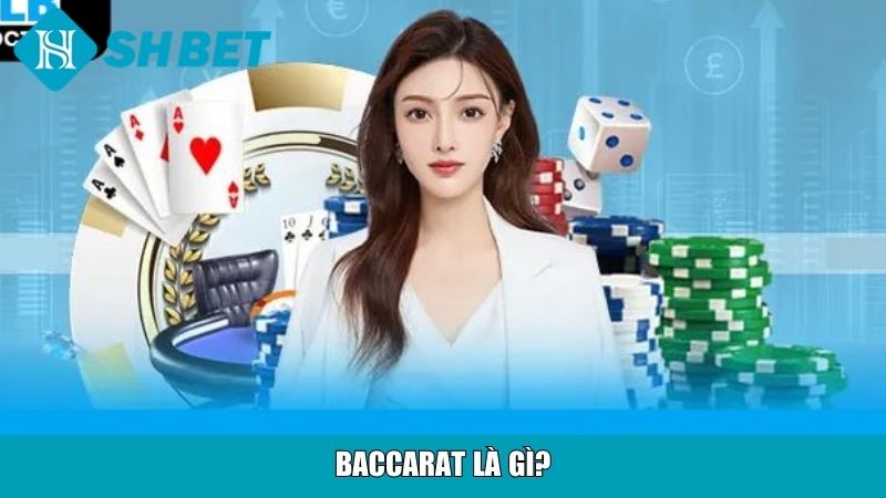 Cách Chơi Baccarat Cho Người Mới Tại Nhà Cái SHBET 11 Baccarat là gì?