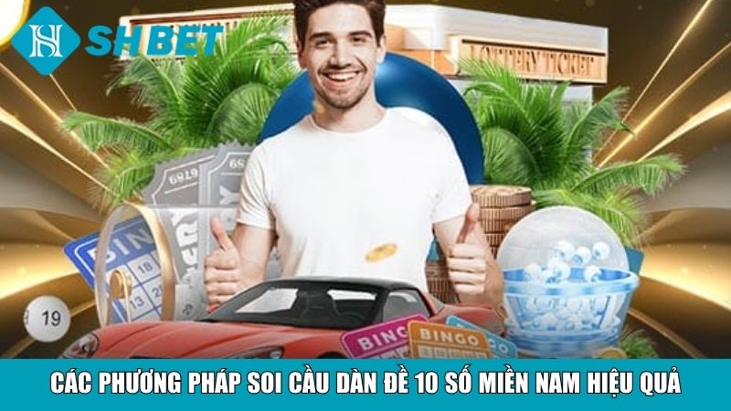 Soi Cầu Dàn Đề 10 Số Miền Nam Chuẩn Xác, Dễ Trúng Lớn 3 Các phương pháp soi cầu dàn đề 10 số miền Nam hiệu quả