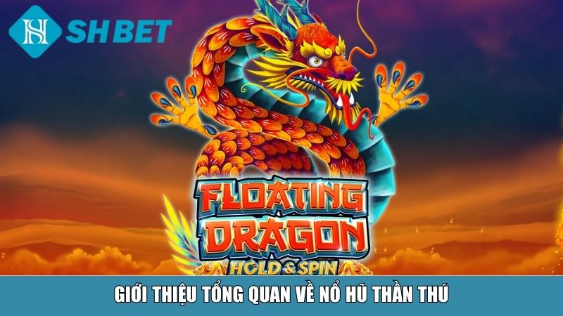 Nổ Hũ Thần Thú – Trải Nghiệm Săn Thưởng Đỉnh Cao Tại Nhà Cái SHBET 9 Giới thiệu tổng quan về nổ hũ Thần Thú