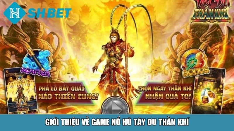Nổ Hũ Tây Du Thần Khí – Siêu Phẩm Slot Game Đỉnh Cao Tại Nhà Cái SHBET 2 Giới thiệu về game nổ hũ Tây Du Thần Khí